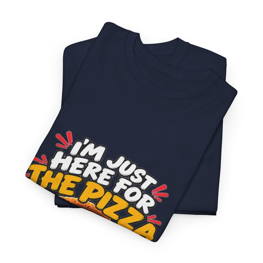 Pizza Lover Tee — “I’m Just Here For The Pizza” Graphic T-Shirt