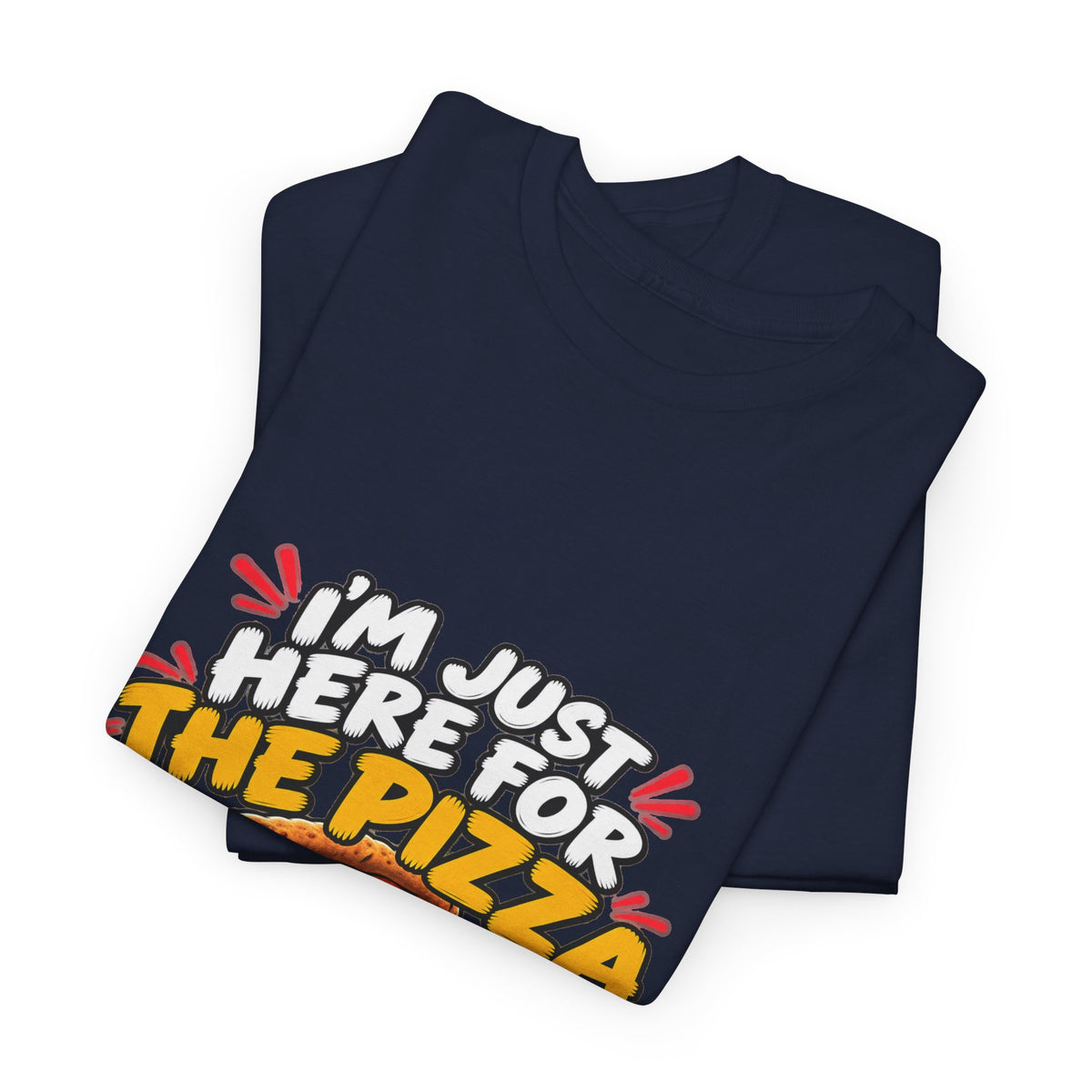 Pizza Lover Tee — “I’m Just Here For The Pizza” Graphic T-Shirt