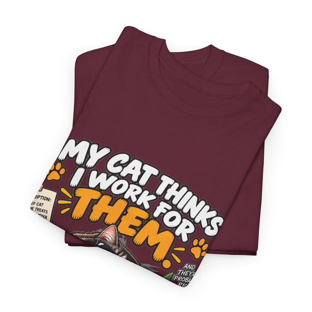 My Cat Thinks I Work For Them T-Shirt — Funny Cat Lover Tee