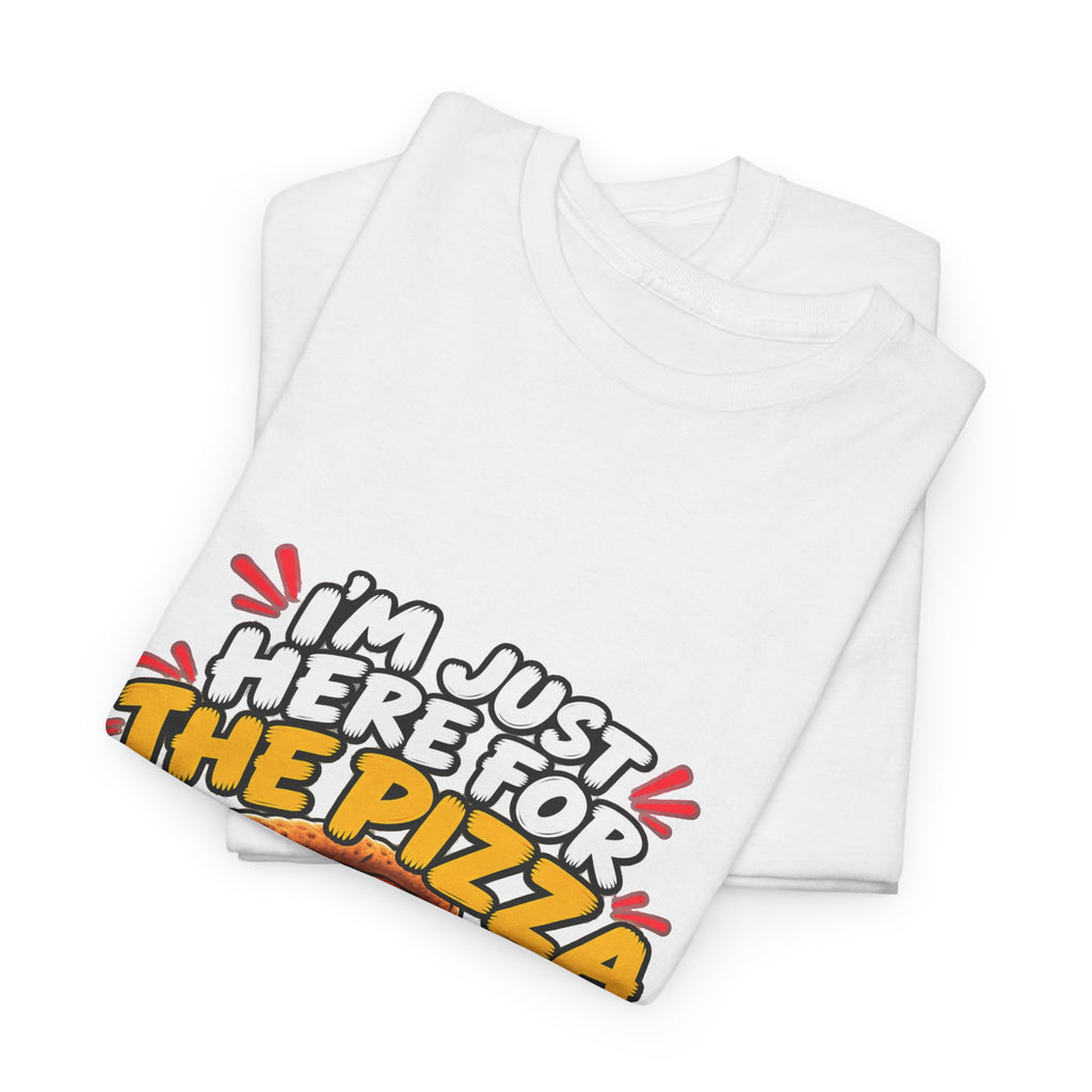 Pizza Lover Tee — “I’m Just Here For The Pizza” Graphic T-Shirt