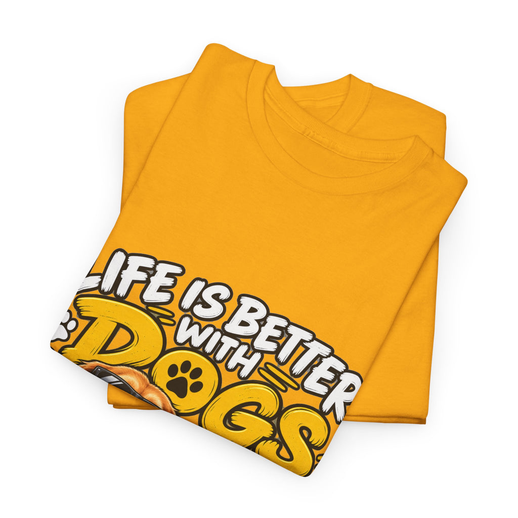 Life Is Better With Dogs Graphic Tee — Funny Dog Lover T-Shirt