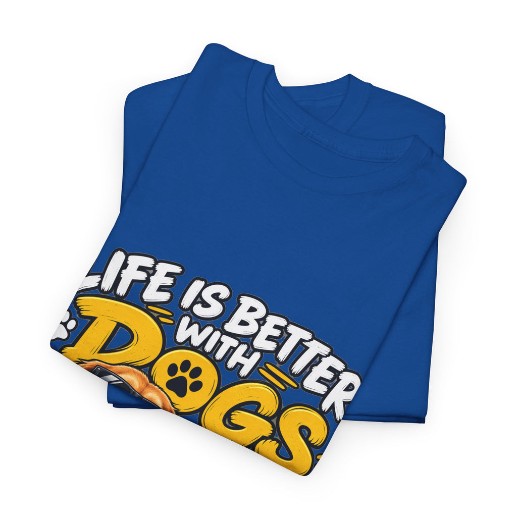Life Is Better With Dogs Graphic Tee — Funny Dog Lover T-Shirt