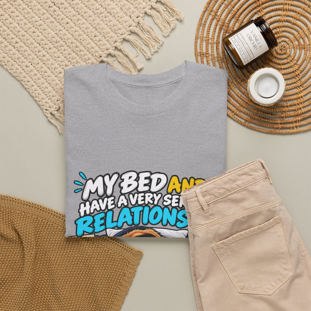 My Bed and I Have a Very Serious Relationship T-Shirt – Funny Dog Nap Lover Tee