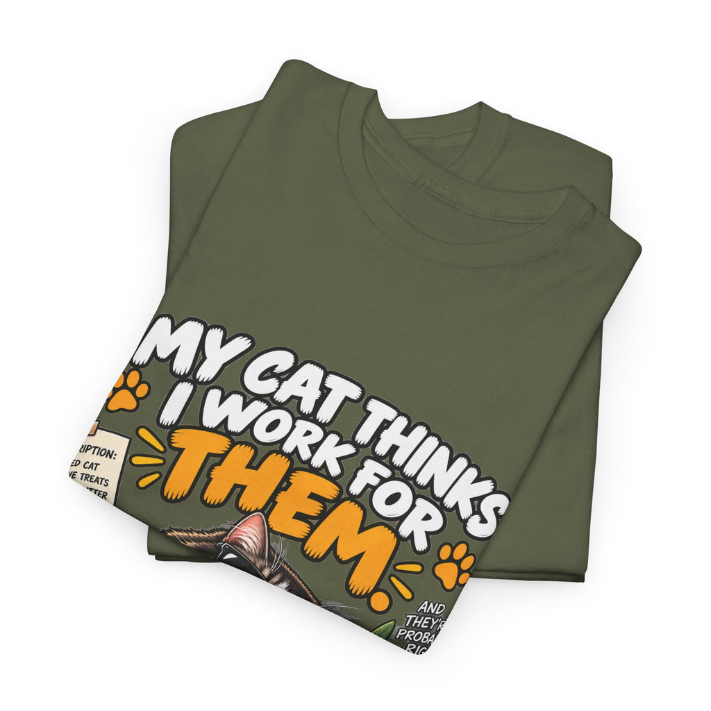 My Cat Thinks I Work For Them T-Shirt — Funny Cat Lover Tee