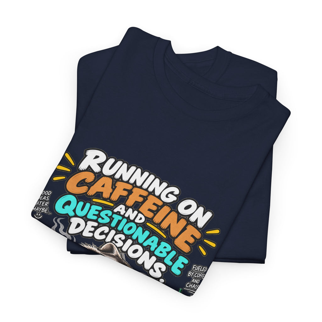 Caffeine & Questionable Decisions T-Shirt
