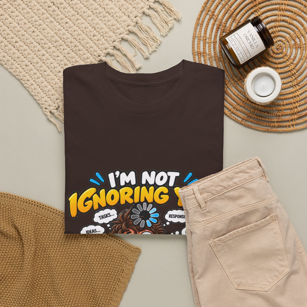 I’m Not Ignoring You — I’m Mentally Loading T-Shirt