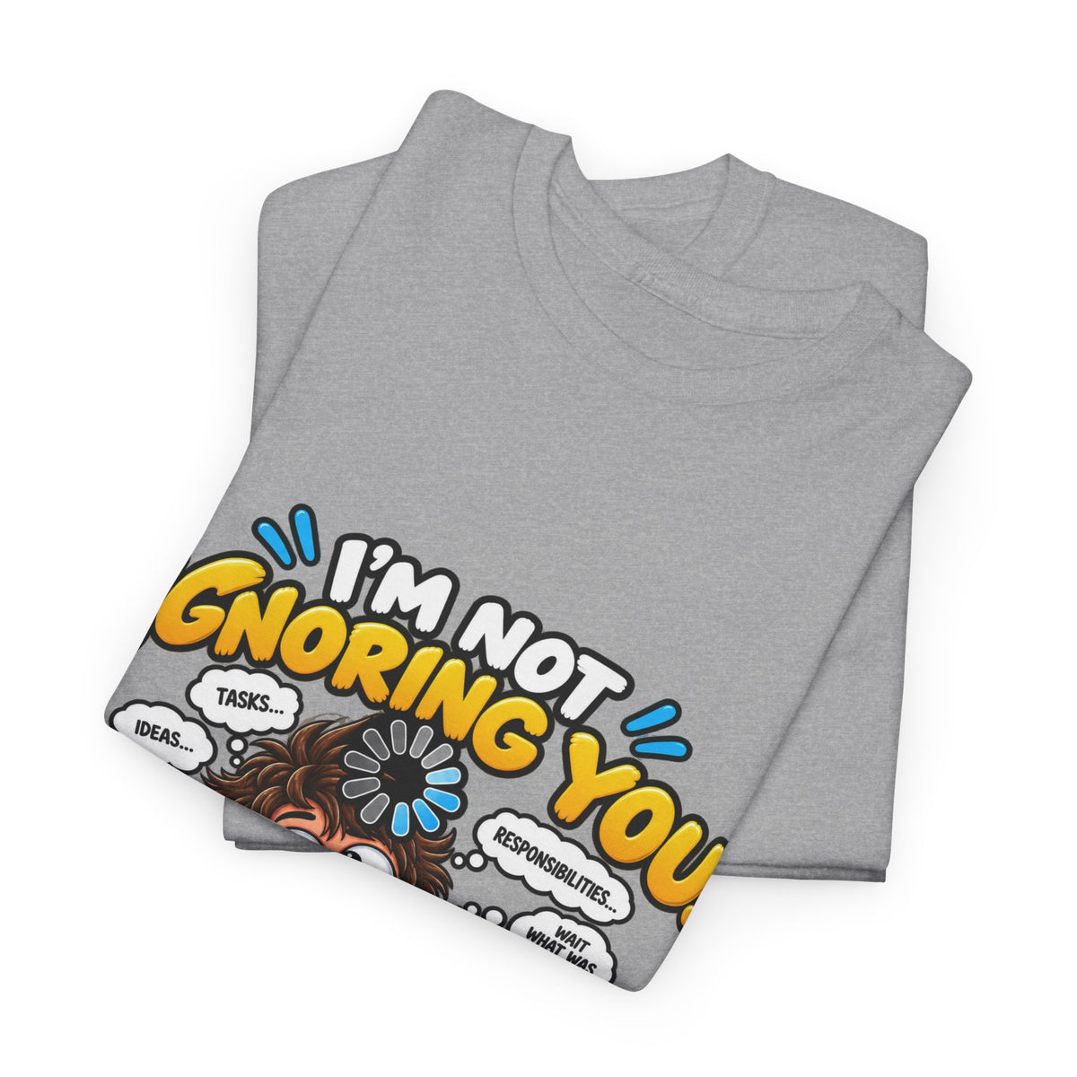 I’m Not Ignoring You — I’m Mentally Loading T-Shirt