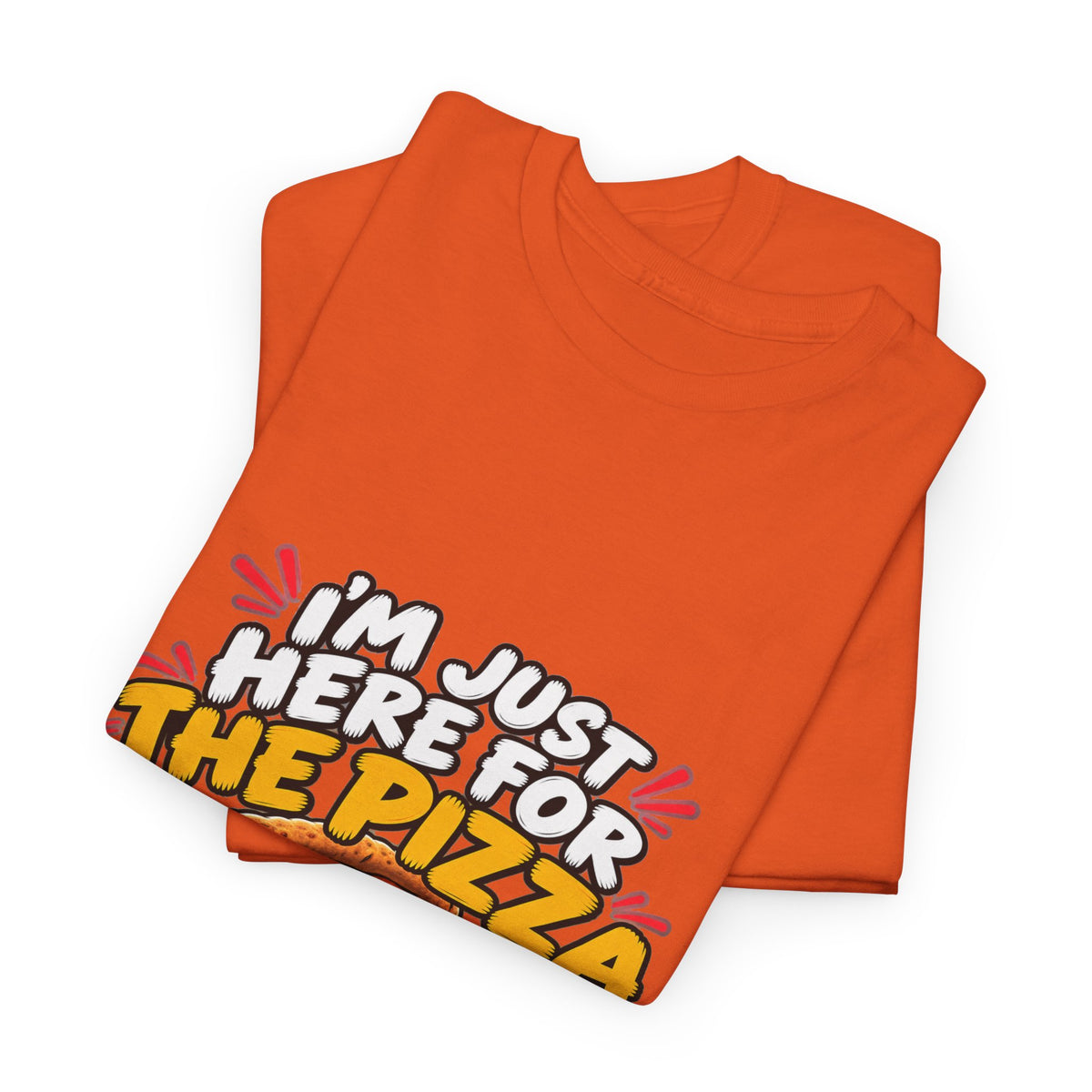 Pizza Lover Tee — “I’m Just Here For The Pizza” Graphic T-Shirt