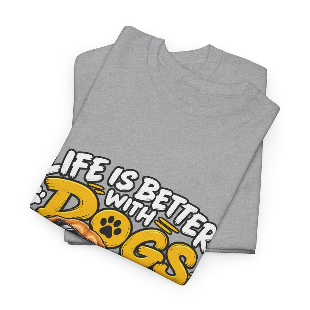 Life Is Better With Dogs Graphic Tee — Funny Dog Lover T-Shirt
