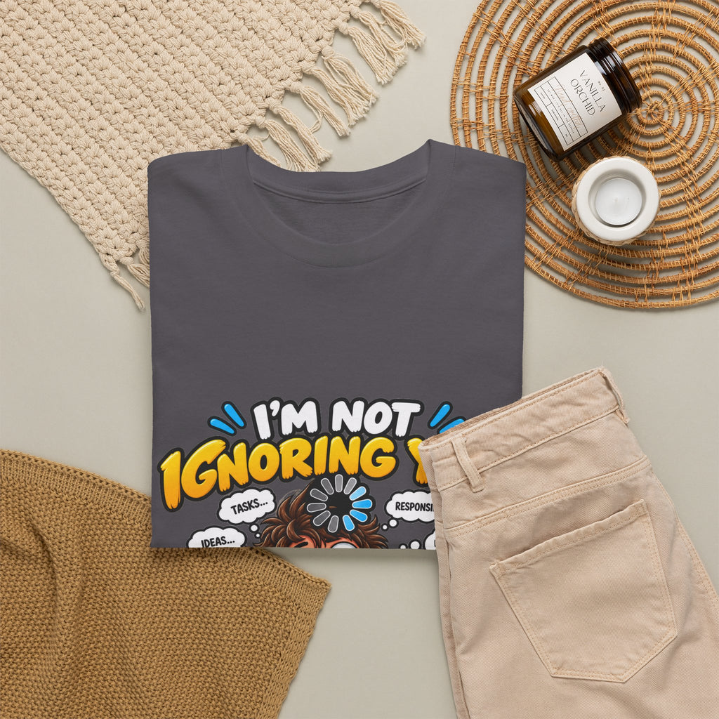 I’m Not Ignoring You — I’m Mentally Loading T-Shirt