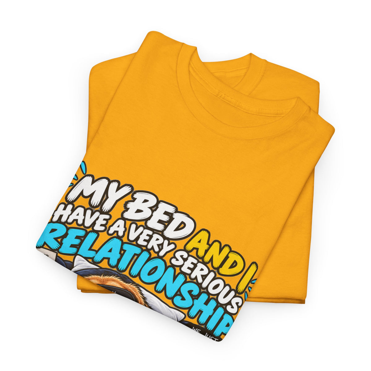 My Bed and I Have a Very Serious Relationship T-Shirt – Funny Dog Nap Lover Tee