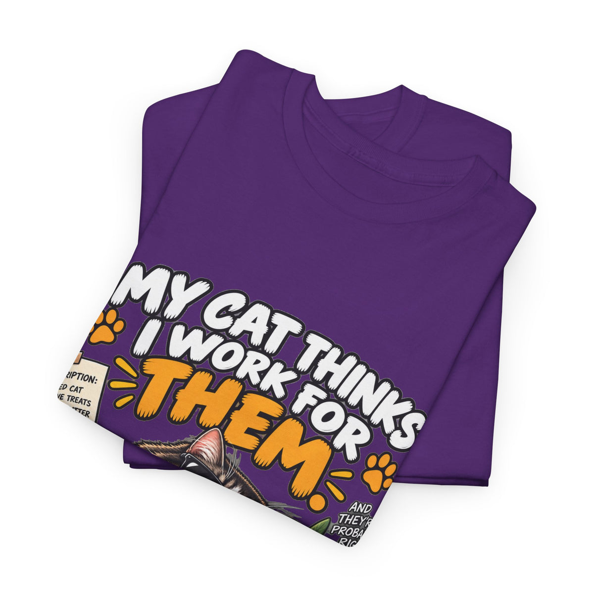 My Cat Thinks I Work For Them T-Shirt — Funny Cat Lover Tee