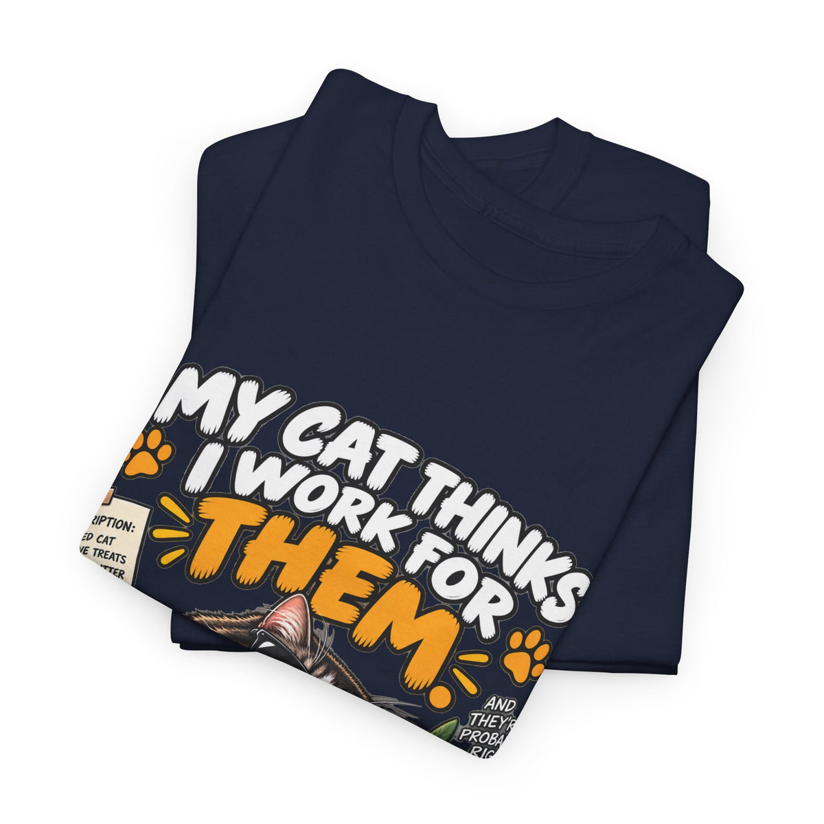 My Cat Thinks I Work For Them T-Shirt — Funny Cat Lover Tee