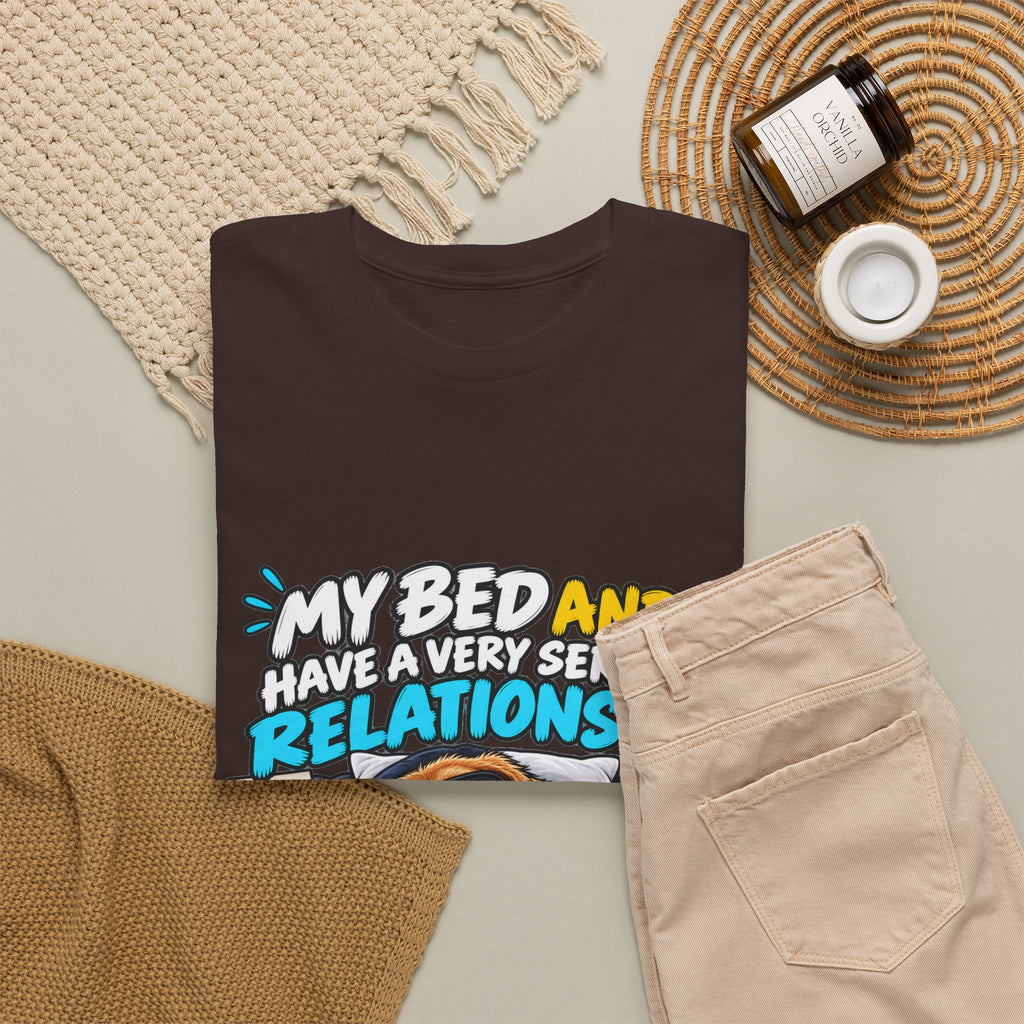 My Bed and I Have a Very Serious Relationship T-Shirt – Funny Dog Nap Lover Tee