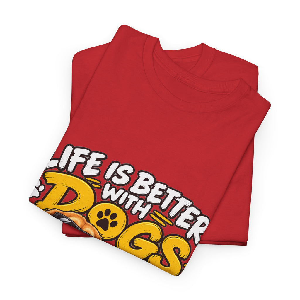 Life Is Better With Dogs Graphic Tee — Funny Dog Lover T-Shirt