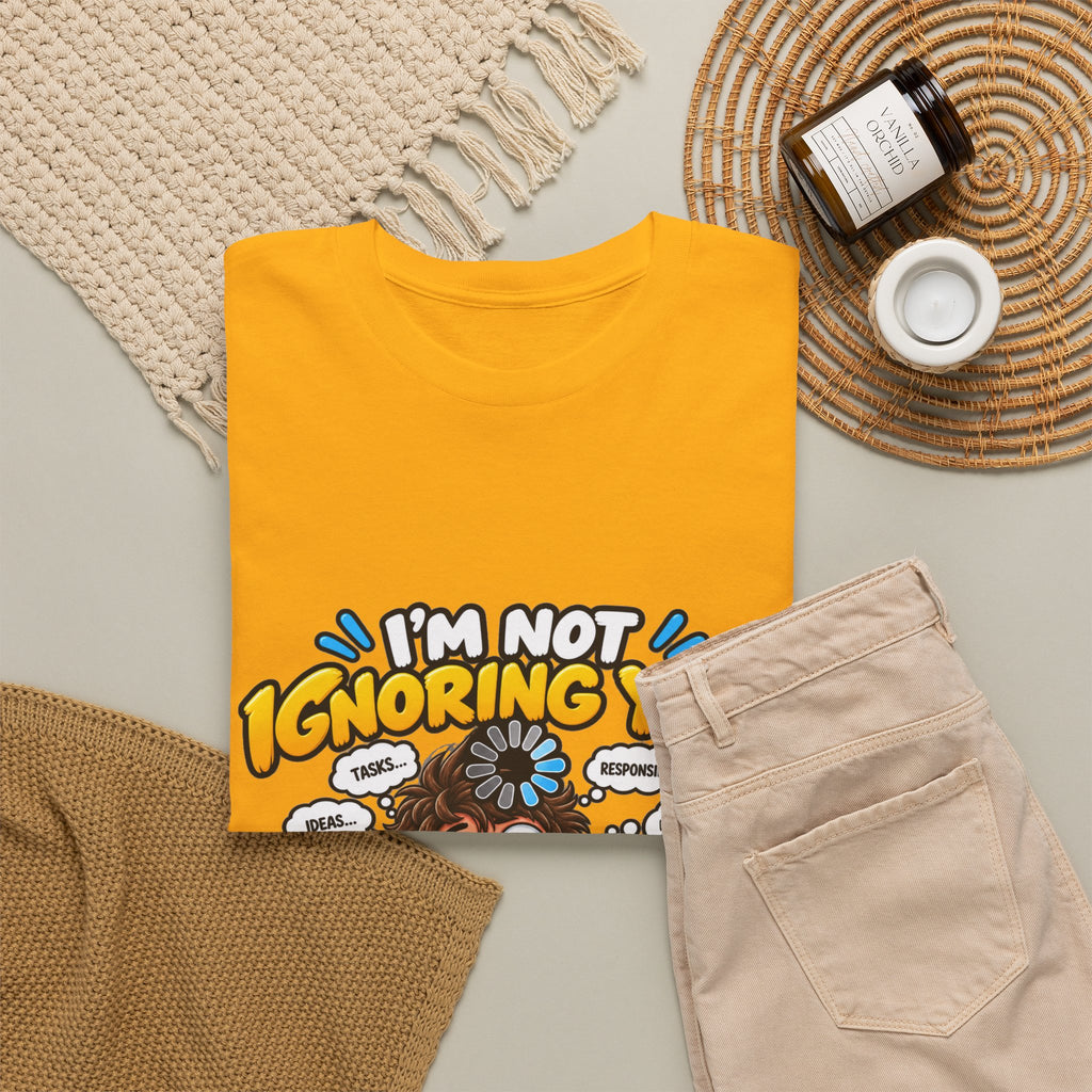 I’m Not Ignoring You — I’m Mentally Loading T-Shirt