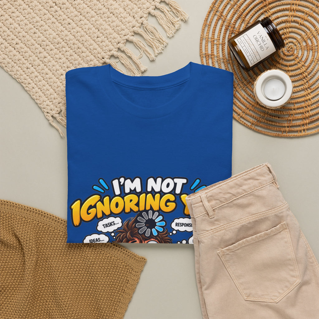 I’m Not Ignoring You — I’m Mentally Loading T-Shirt