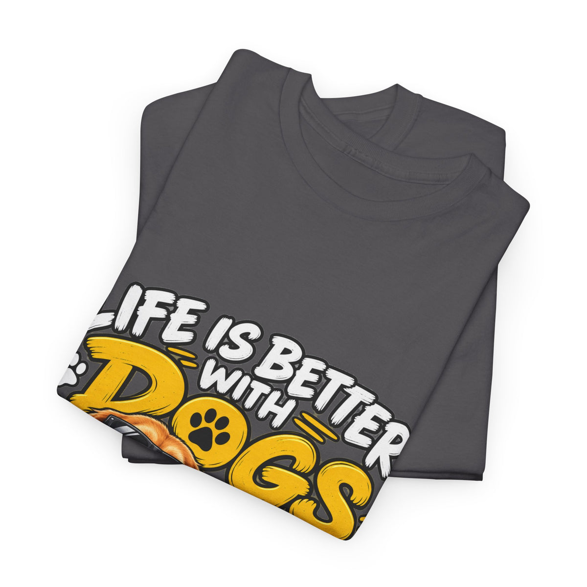 Life Is Better With Dogs Graphic Tee — Funny Dog Lover T-Shirt