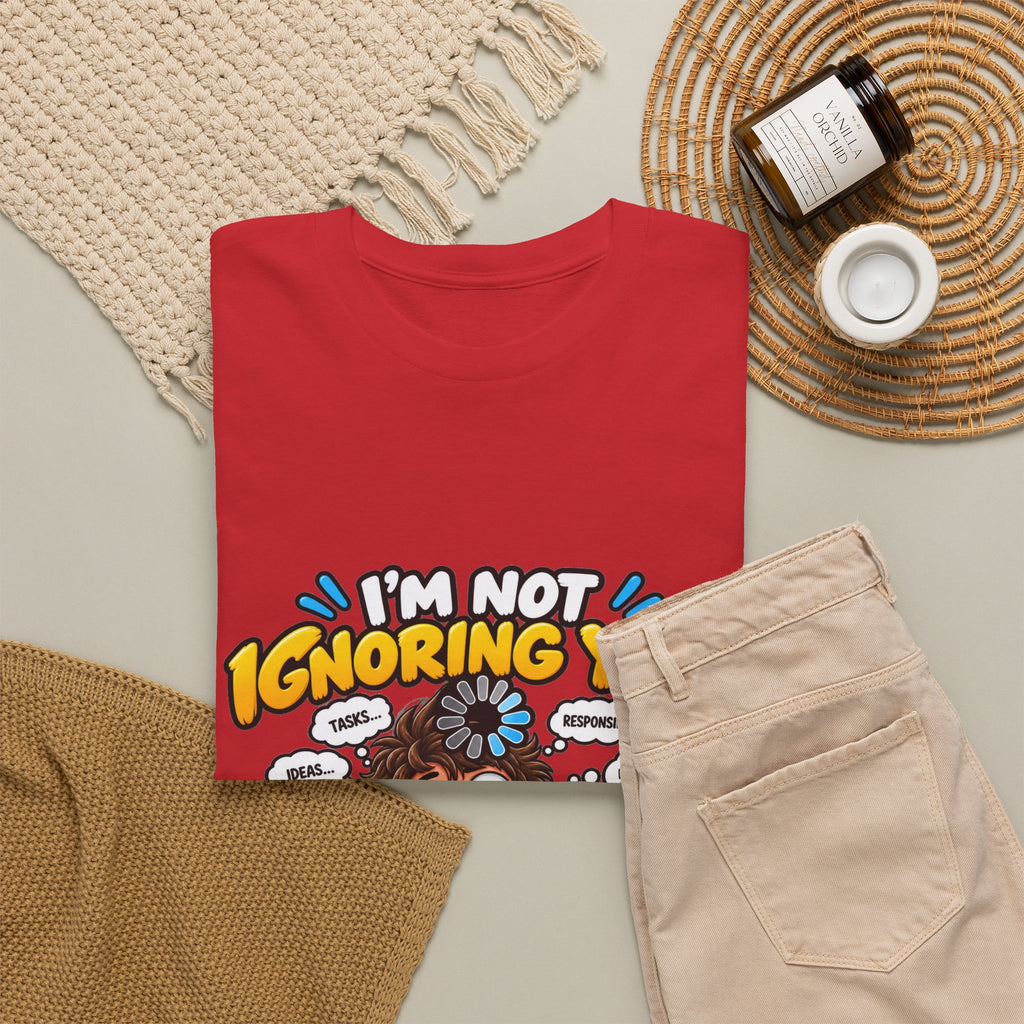 I’m Not Ignoring You — I’m Mentally Loading T-Shirt