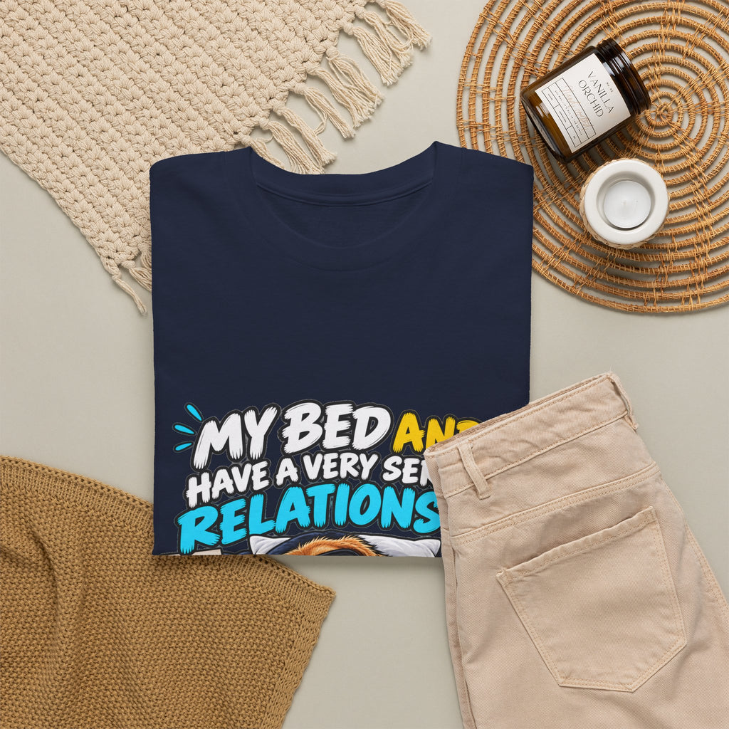 My Bed and I Have a Very Serious Relationship T-Shirt – Funny Dog Nap Lover Tee