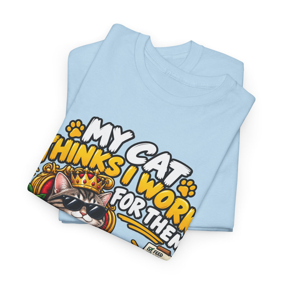My Cat Thinks I Work For Them T-Shirt — Cute Cat Lover Graphic Tee