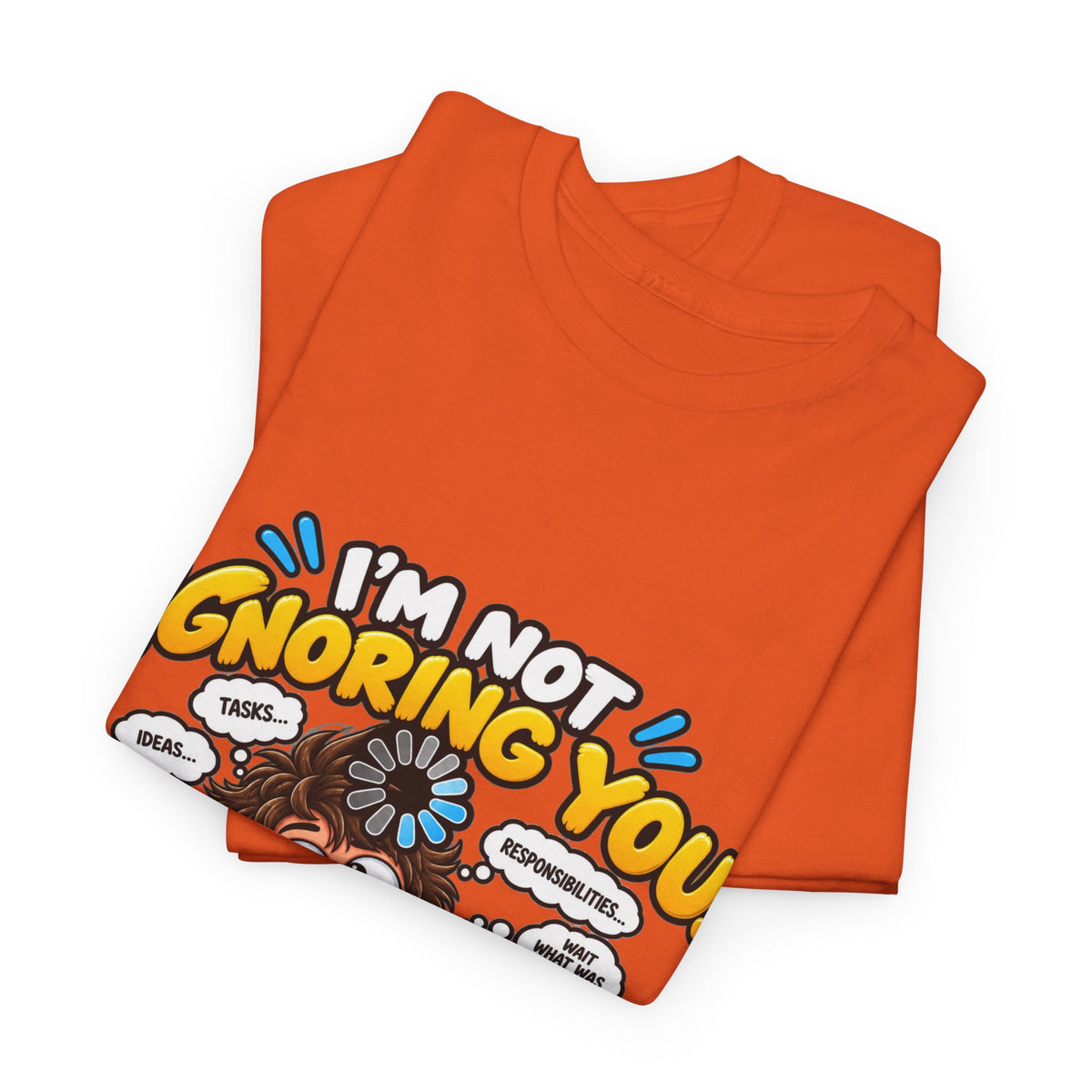 I’m Not Ignoring You — I’m Mentally Loading T-Shirt