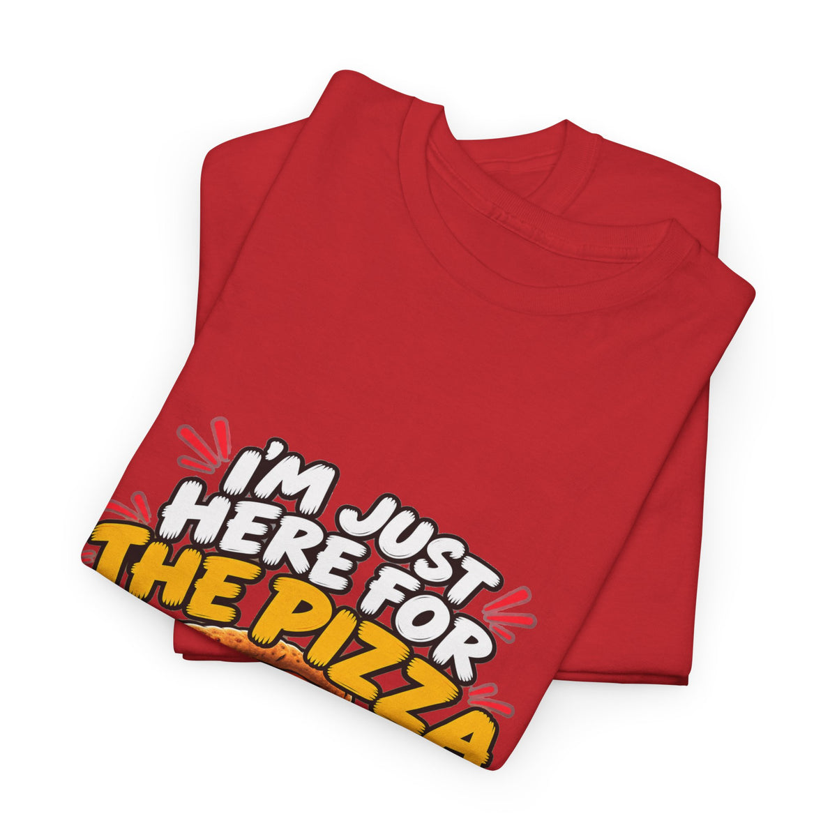 Pizza Lover Tee — “I’m Just Here For The Pizza” Graphic T-Shirt