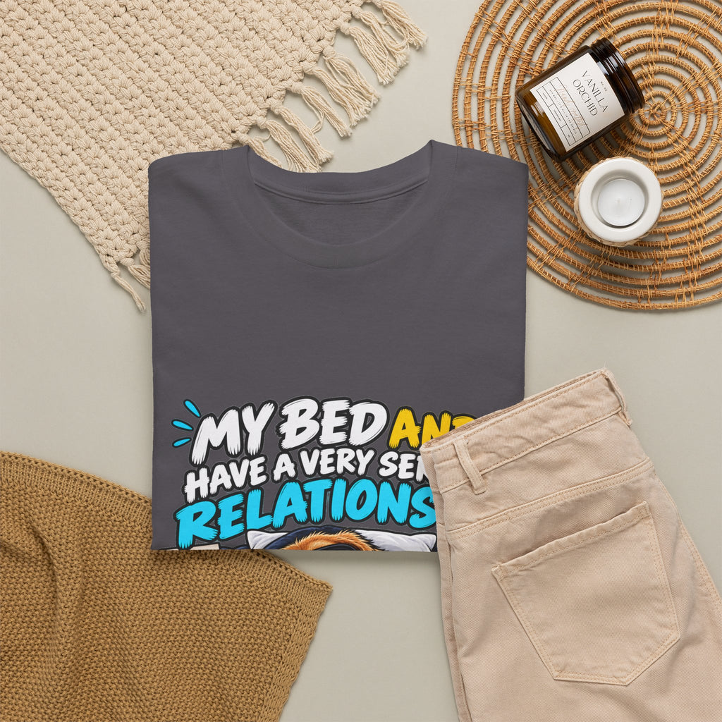 My Bed and I Have a Very Serious Relationship T-Shirt – Funny Dog Nap Lover Tee