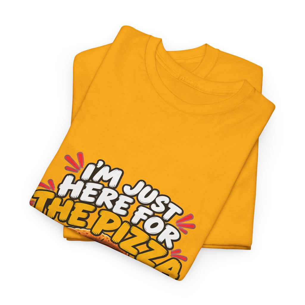 Pizza Lover Tee — “I’m Just Here For The Pizza” Graphic T-Shirt