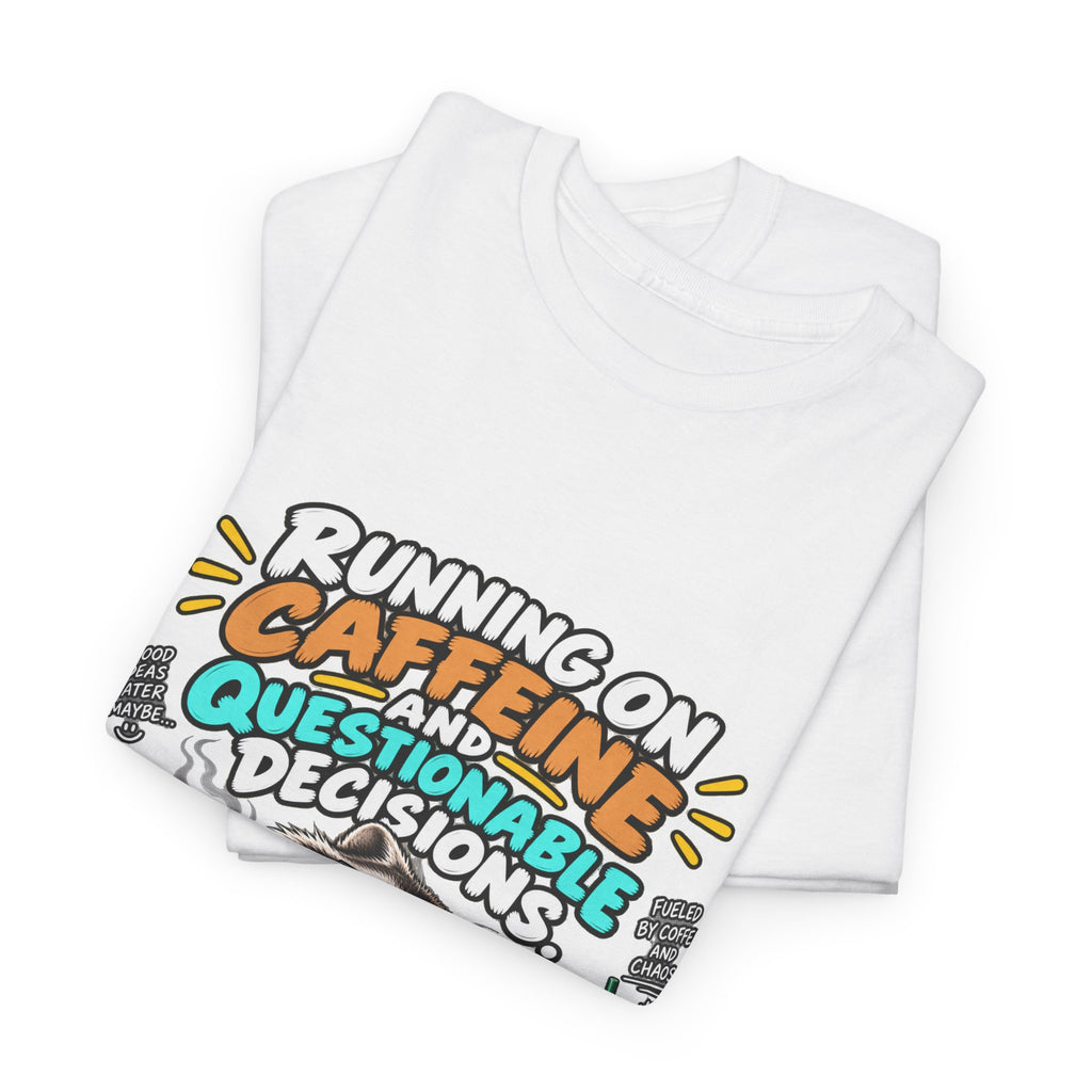 Caffeine & Questionable Decisions T-Shirt