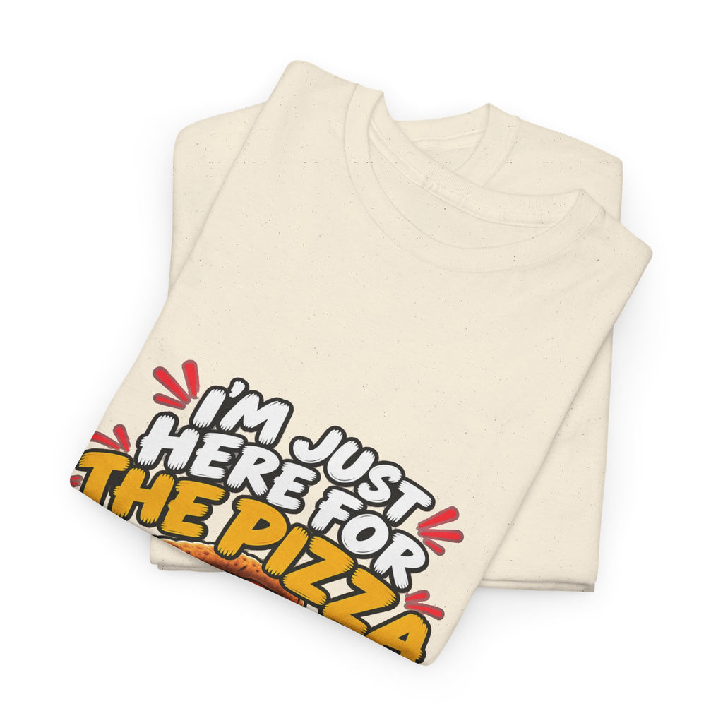 Pizza Lover Tee — “I’m Just Here For The Pizza” Graphic T-Shirt
