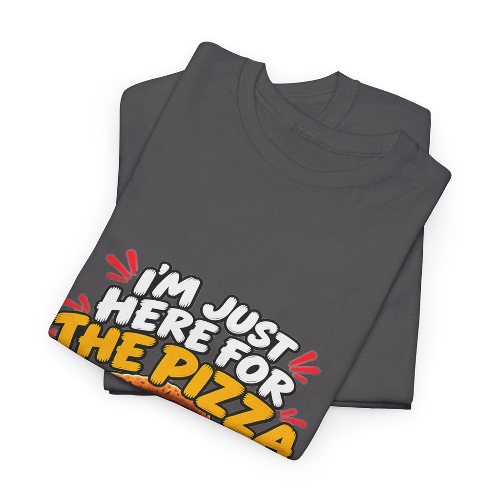 Pizza Lover Tee — “I’m Just Here For The Pizza” Graphic T-Shirt