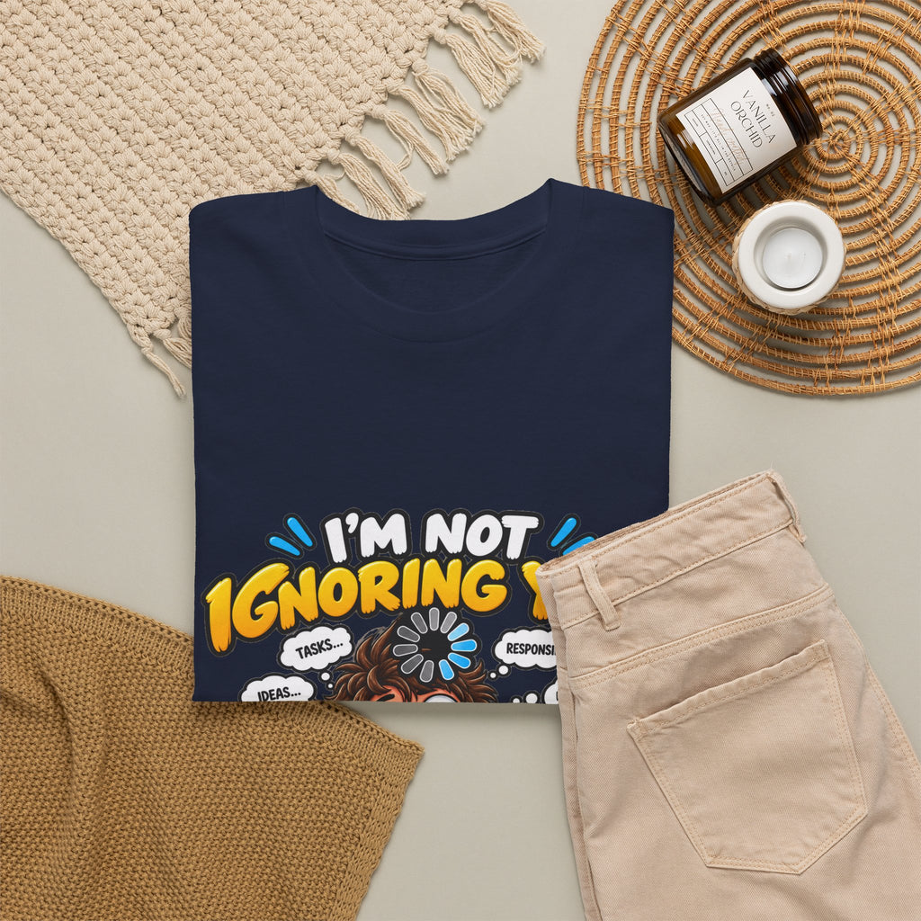I’m Not Ignoring You — I’m Mentally Loading T-Shirt