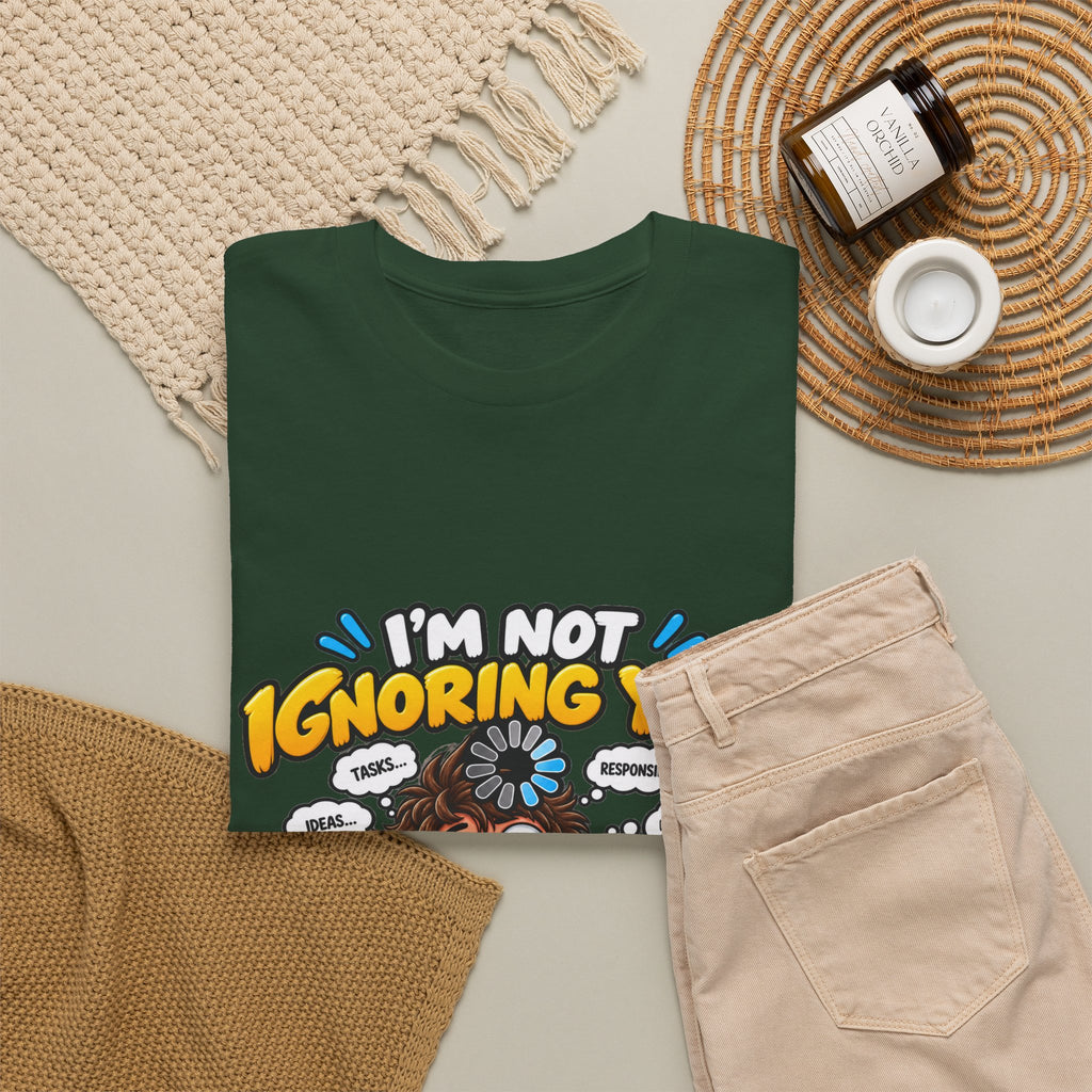 I’m Not Ignoring You — I’m Mentally Loading T-Shirt