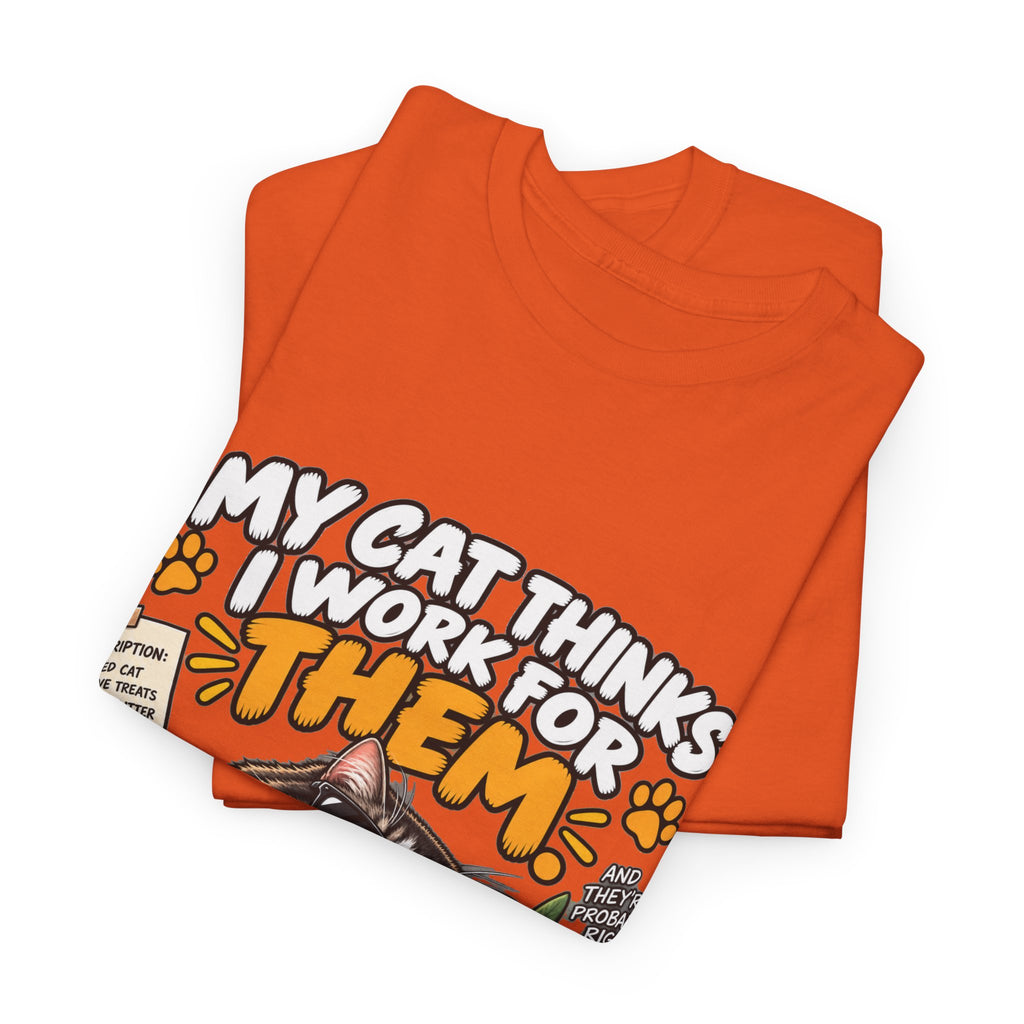 My Cat Thinks I Work For Them T-Shirt — Funny Cat Lover Tee