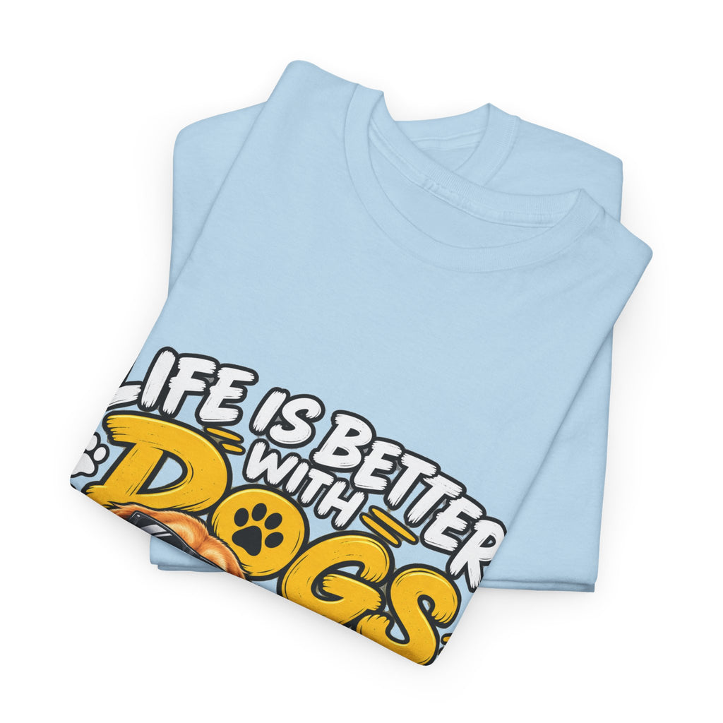 Life Is Better With Dogs Graphic Tee — Funny Dog Lover T-Shirt