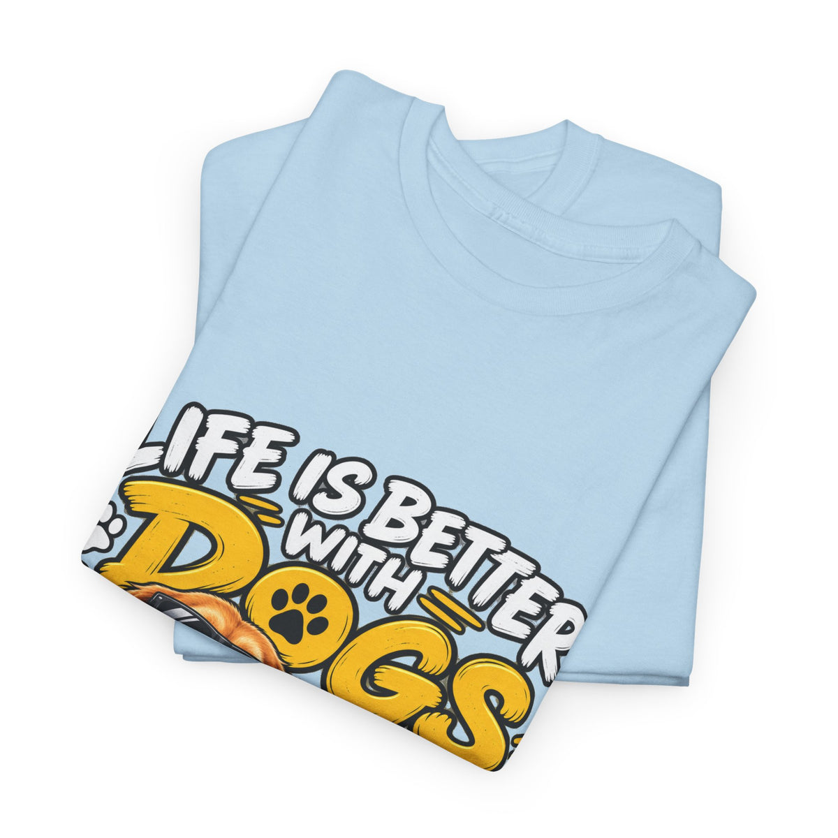 Life Is Better With Dogs Graphic Tee — Funny Dog Lover T-Shirt