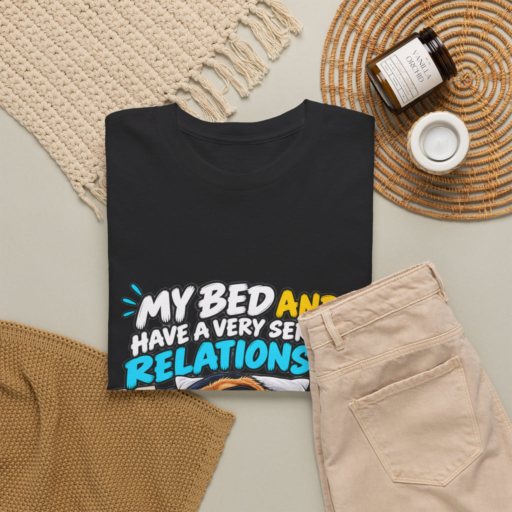 My Bed and I Have a Very Serious Relationship T-Shirt – Funny Dog Nap Lover Tee