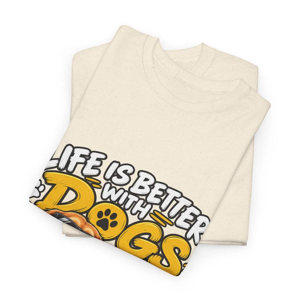 Life Is Better With Dogs Graphic Tee — Funny Dog Lover T-Shirt