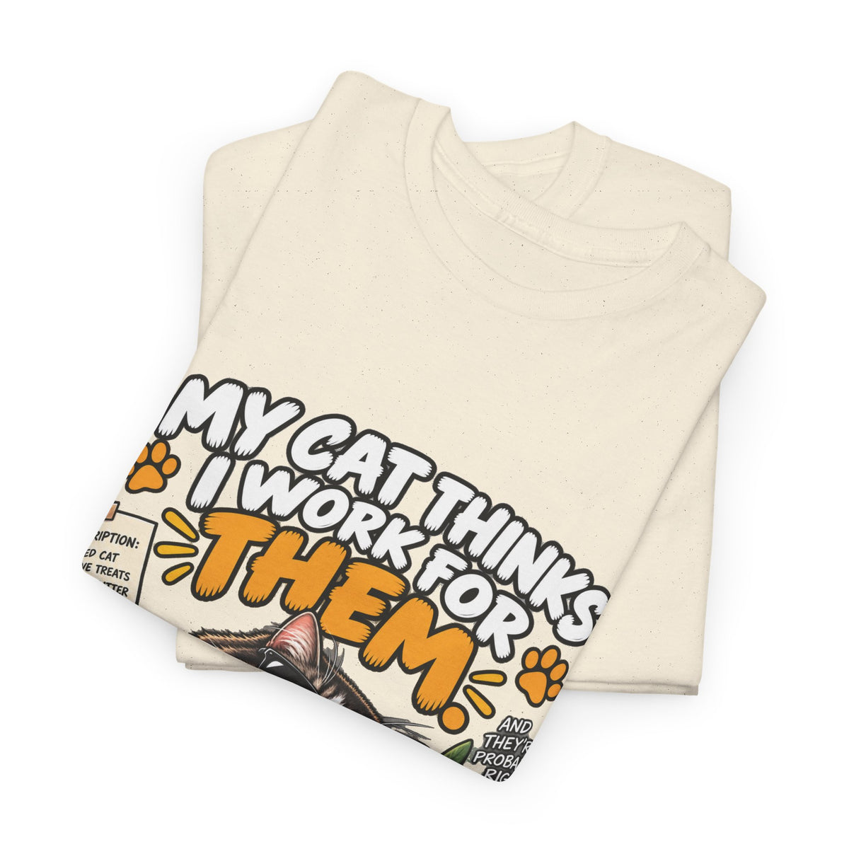 My Cat Thinks I Work For Them T-Shirt — Funny Cat Lover Tee
