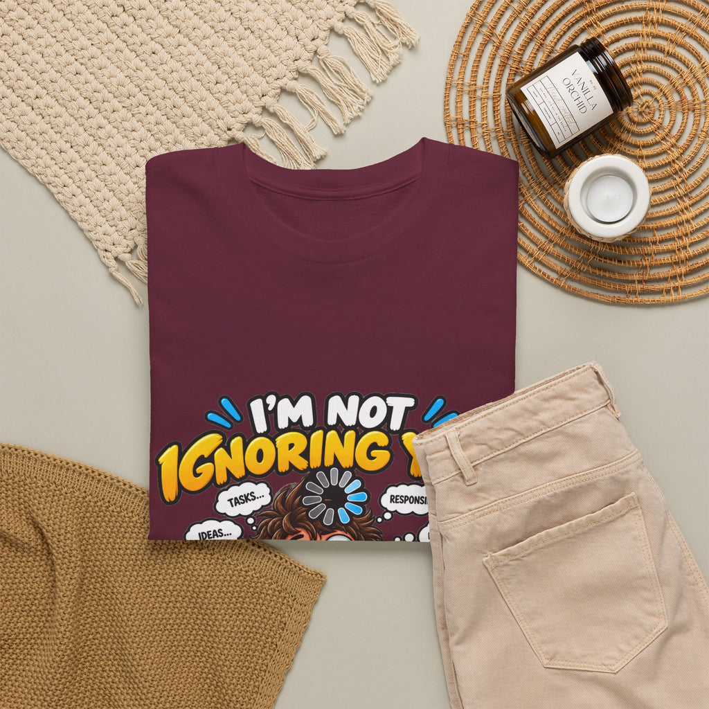 I’m Not Ignoring You — I’m Mentally Loading T-Shirt