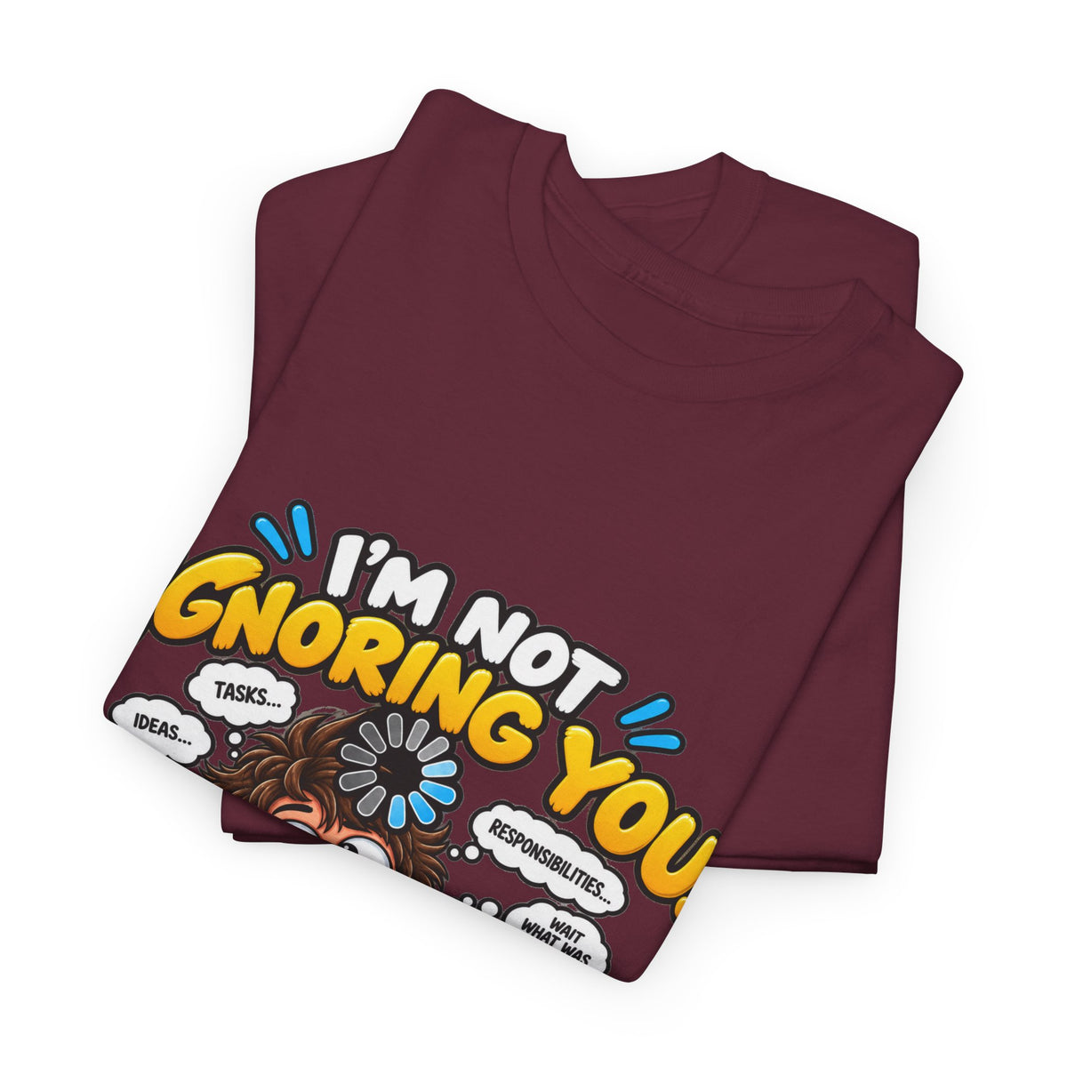 I’m Not Ignoring You — I’m Mentally Loading T-Shirt