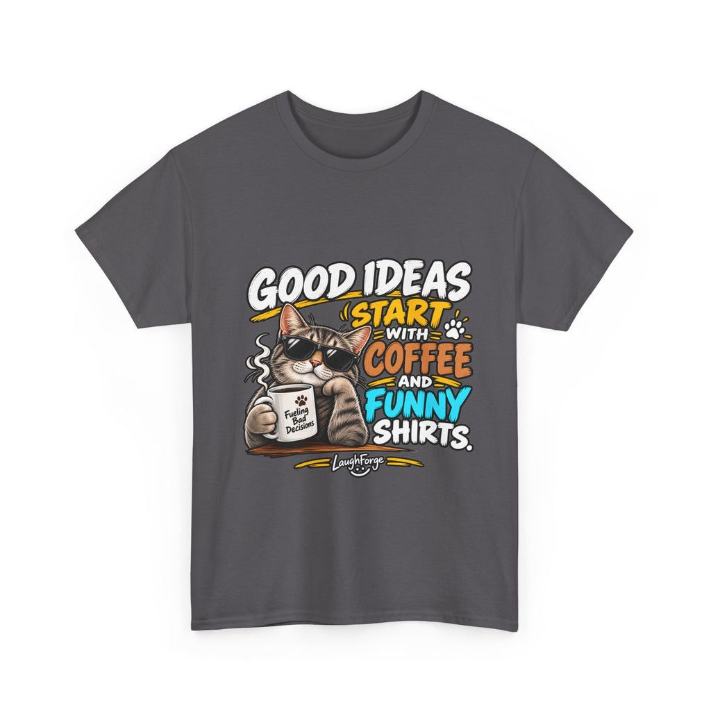 Funny Coffee Cat T-Shirt — "Good Ideas Start with Coffee and Funny Shirts"