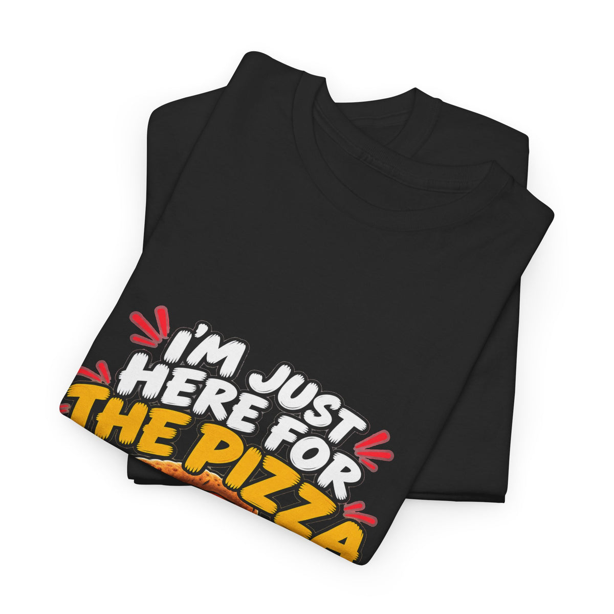 Pizza Lover Tee — “I’m Just Here For The Pizza” Graphic T-Shirt
