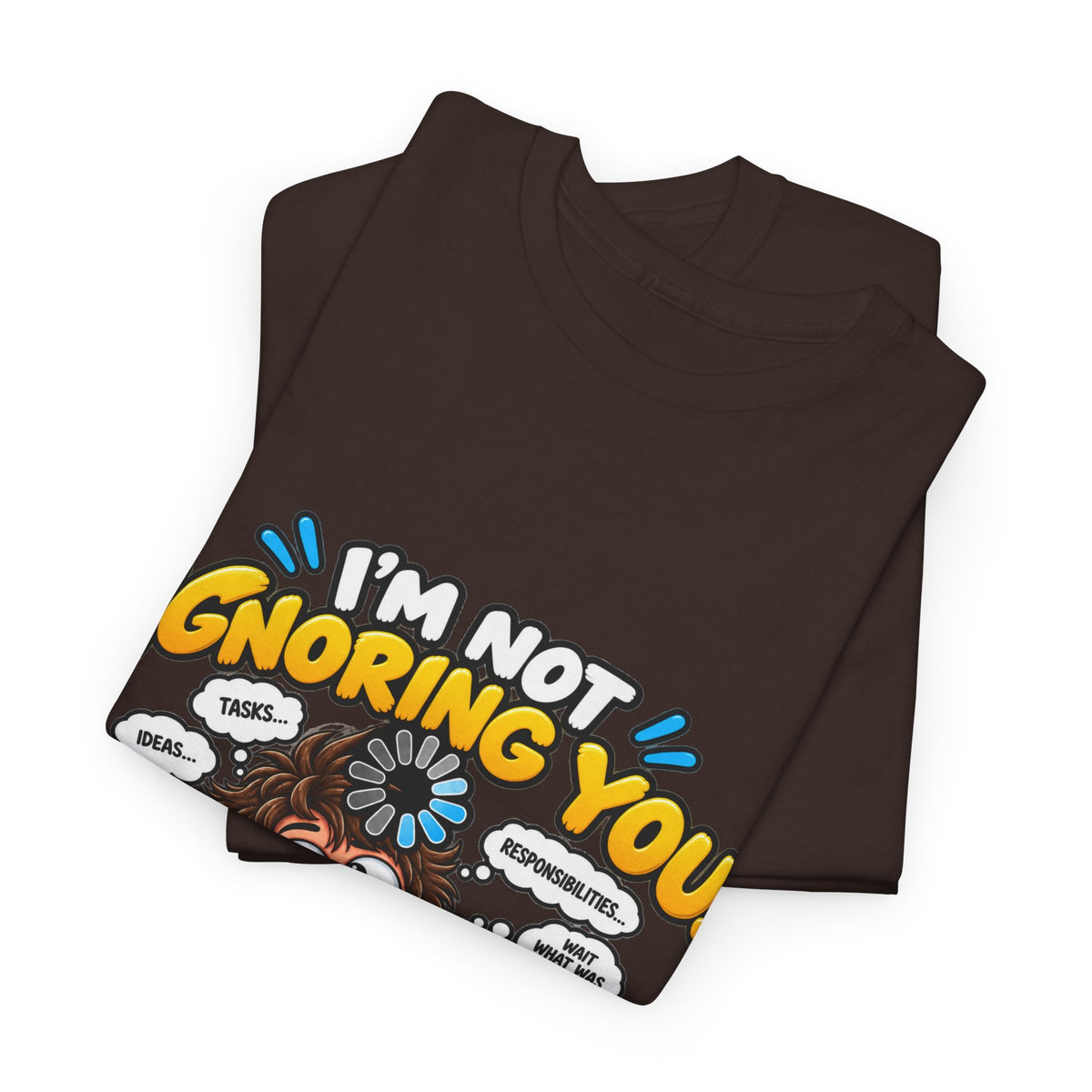 I’m Not Ignoring You — I’m Mentally Loading T-Shirt