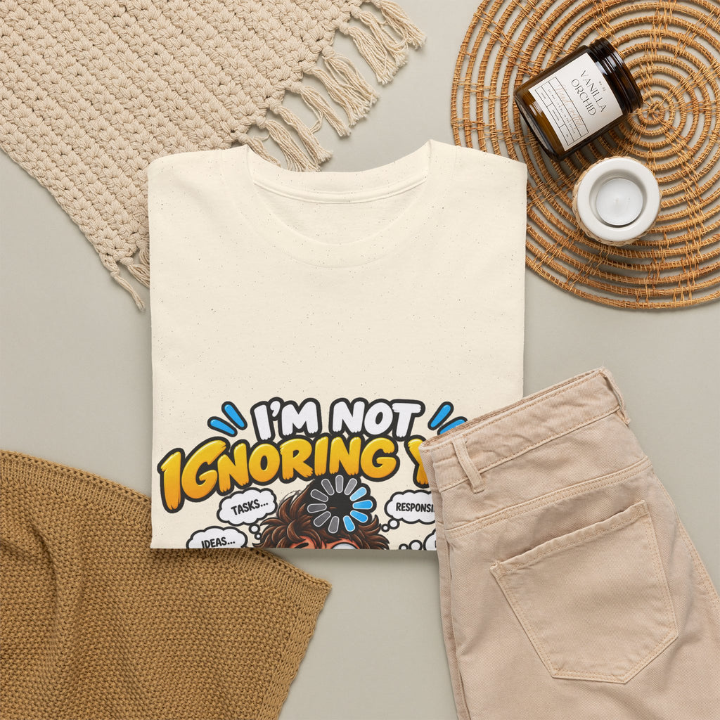 I’m Not Ignoring You — I’m Mentally Loading T-Shirt