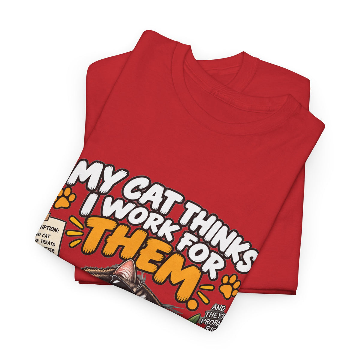 My Cat Thinks I Work For Them T-Shirt — Funny Cat Lover Tee