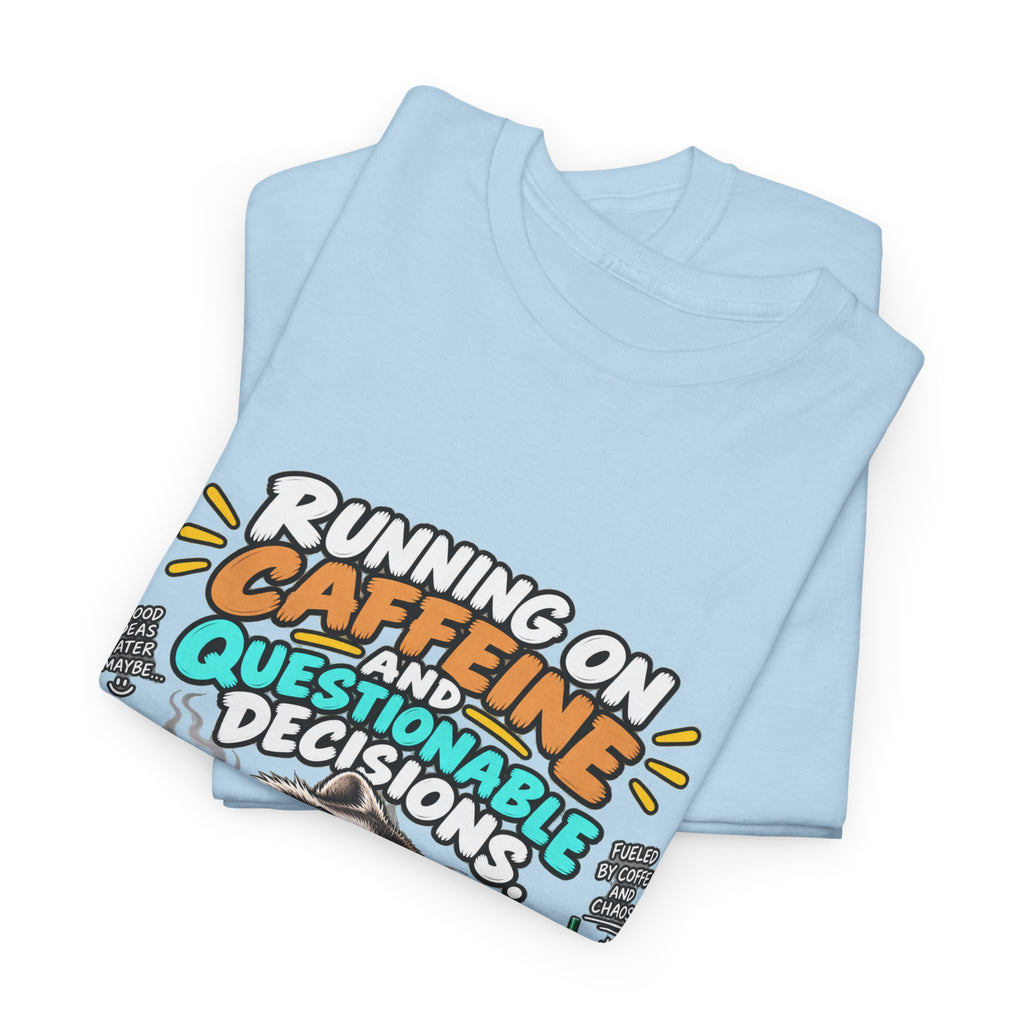 Caffeine & Questionable Decisions T-Shirt