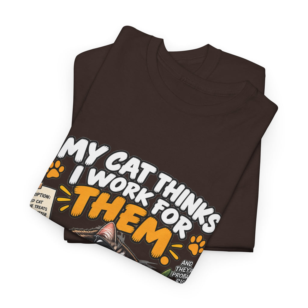 My Cat Thinks I Work For Them T-Shirt — Funny Cat Lover Tee