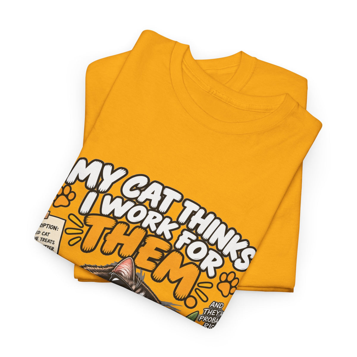 My Cat Thinks I Work For Them T-Shirt — Funny Cat Lover Tee